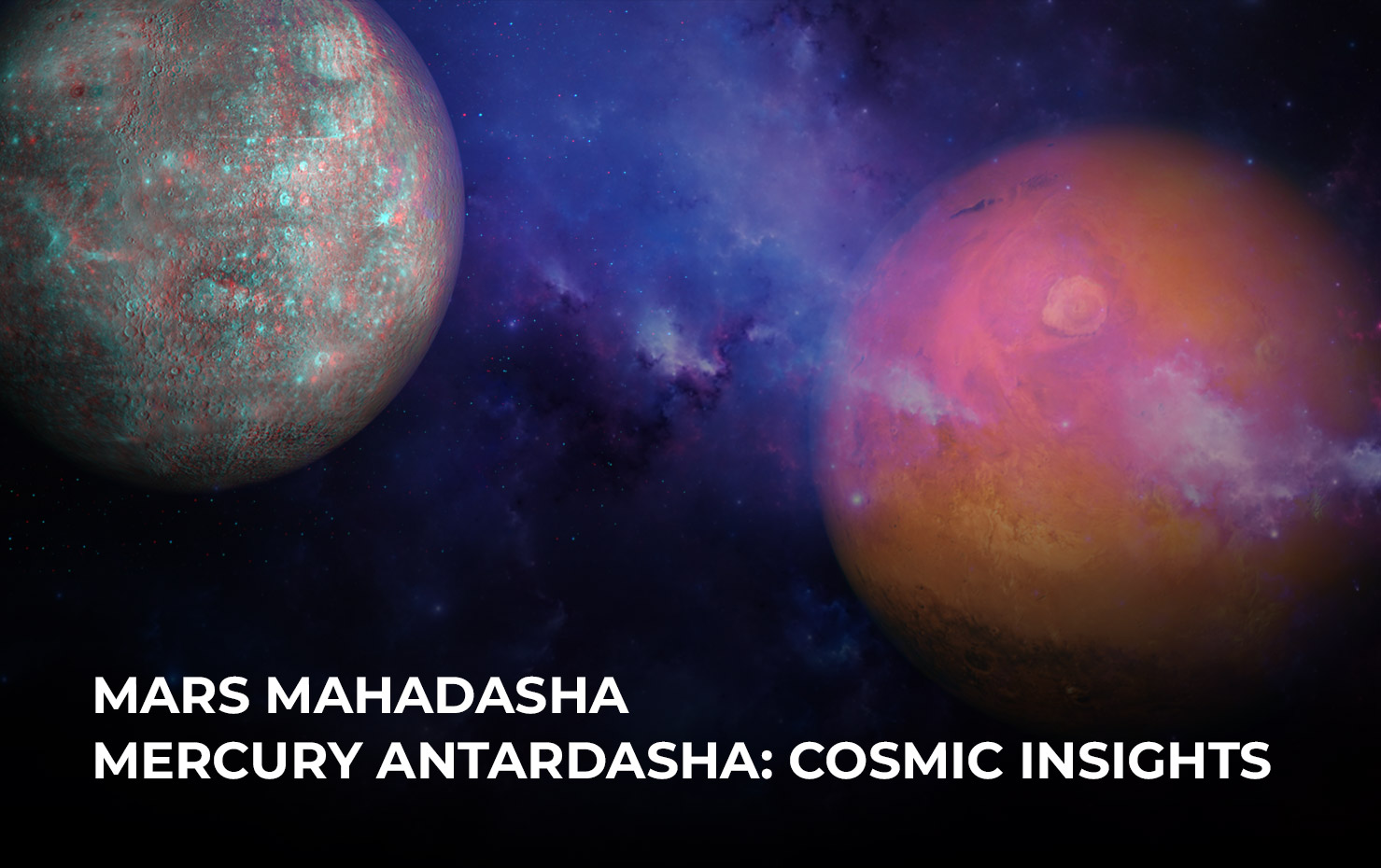 Mars Mahadasha Mercury Antardasha: Cosmic Insights